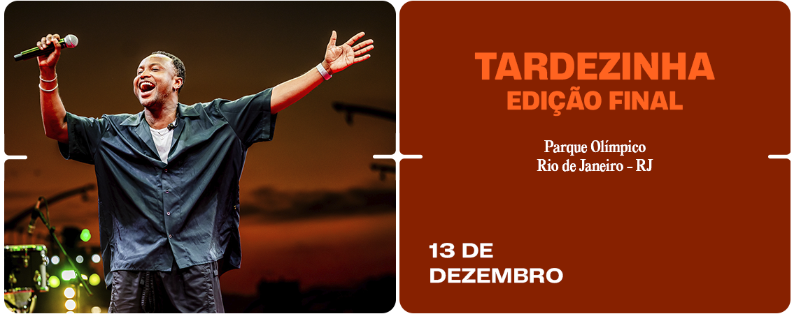 TARDEZINHA - EDI��O FINAL 2025 - RIO DE JANEIRO